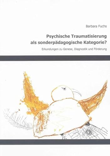 Psychische Traumatisierung als sonderpädagogische Kategorie?: Erkundungen zu Genese, Diagnostik und Förderung (Berichte aus der Pädagogik)