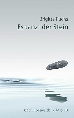 Es tanzt der Stein: Gedichte