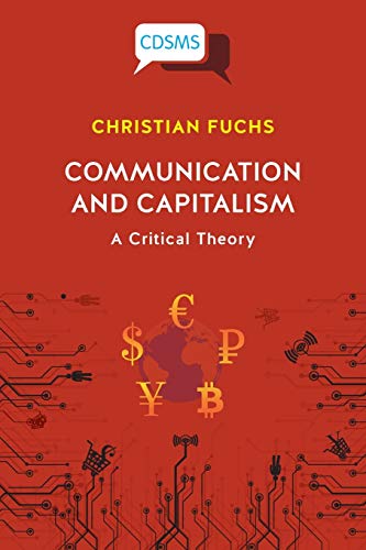 Communication and Capitalism: A Critical Theory (Critical, Digital and Social Media Studies)