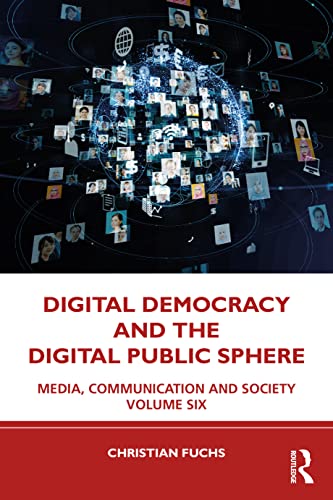 Digital Democracy and the Digital Public Sphere: Media, Communication and Society Volume Six (Media, Communication and Society, 6) von Routledge