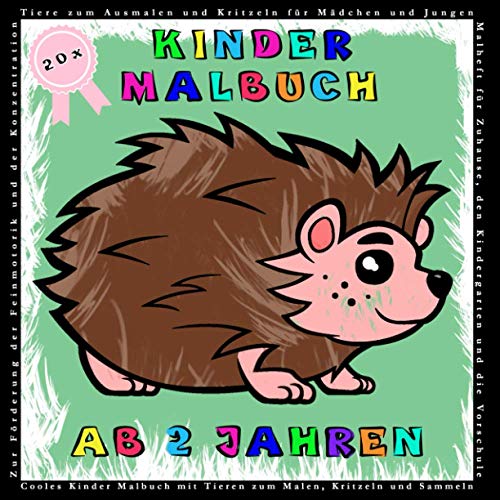 Kinder Malbuch ab 2 Jahren Tiere zum Ausmalen und Kritzeln für Mädchen und Jungen: Cooles Kinder Malbuch mit Tieren zum Malen, Kritzeln und Sammeln ... der Feinmotorik und der Konzentration Kinder Malbuch ab 2 Jahren Tiere zum Ausmalen und Kritzeln für Mädchen und Jungen: Cooles Kinder Malbuch mit Tieren zum Malen, Kritzeln und Sammeln ... der Feinmotorik und der Konzentration von Independently published