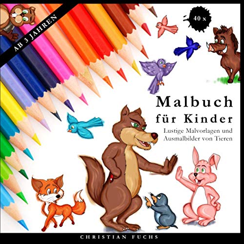 Malbuch für Kinder ab 3 Jahren: 40 x Lustige Malvorlagen und Ausmalbilder von Tieren