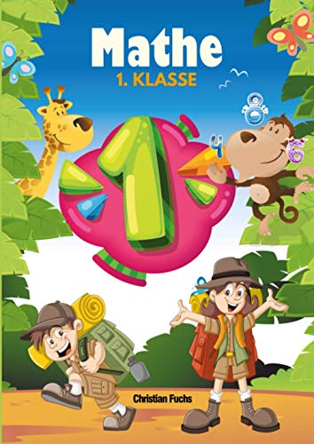Mathe 1. Klasse: Das empfohlene Übungsheft für die 1. Klasse Mathe. Denk- und Rechentraining. Rechnen lernen leicht gemacht. Mathe 1. Klasse: Das empfohlene Übungsheft für die 1. Klasse Mathe. Denk- und Rechentraining. Rechnen lernen leicht gemacht. von 1. Klasse Mathe Verlag