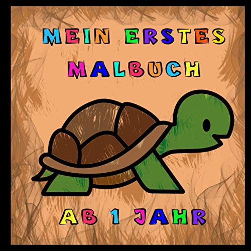 Mein erstes Malbuch ab 1 Jahr: Malen und Kritzeln für Mädchen und Jungen mit Tieren Mein erstes Malbuch ab 1 Jahr: Malen und Kritzeln für Mädchen und Jungen mit Tieren