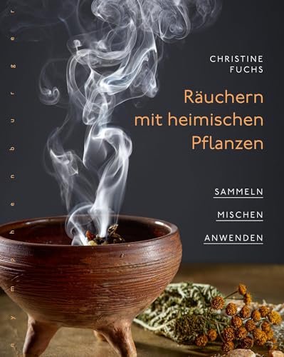Räuchern mit heimischen Pflanzen: Sammeln, mischen, anwenden von Nymphenburger Verlag