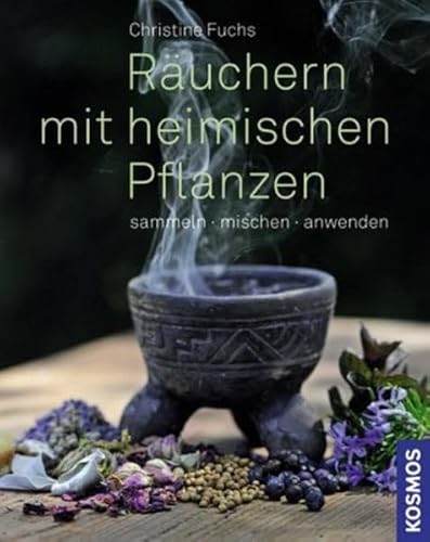 Räuchern mit heimischen Pflanzen: Sammeln, mischen, anwenden