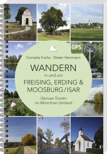 Wandern in und um Freising, Erding & Moosburg/Isar: Genuss-Touren im Münchner Umland Wandern in und um Freising, Erding & Moosburg/Isar: Genuss-Touren im Münchner Umland