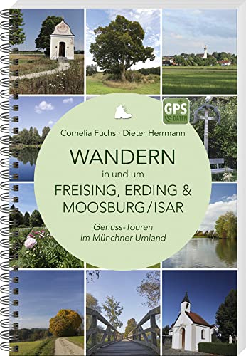 Wandern in und um Freising, Erding & Moosburg/Isar: Genuss-Touren im Münchner Umland Wandern in und um Freising, Erding & Moosburg/Isar: Genuss-Touren im Münchner Umland