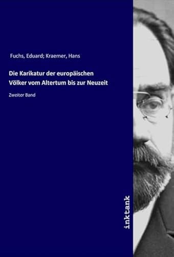 Die Karikatur der europäischen Völker vom Altertum bis zur Neuzeit: Zweiter Band von Inktank Publishing