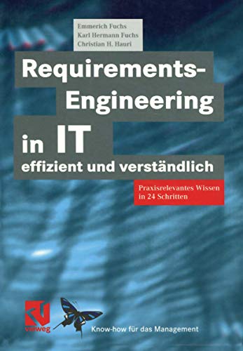 Requirements-Engineering in IT effizient und verständlich: Praxisrelevantes Wissen in 24 Schritten (Know-how für das Management) (German Edition) (XKnow-how für das Management) von Vieweg+Teubner Verlag