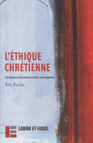 L'éthique chrétienne. Du nouveau testament aux défis contemporains von LABOR ET FIDES