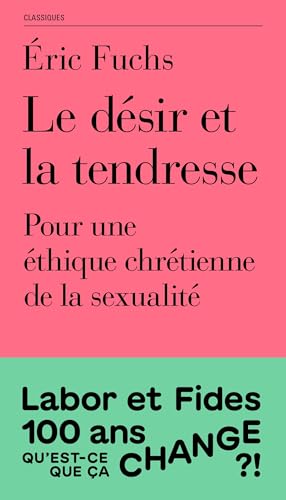 Le désir et la tendresse: Pour une éthique chrétienne de la sexualité von LABOR ET FIDES