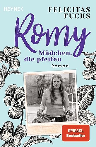 Romy. Mädchen, die pfeifen: Mütter-Trilogie 3 - Roman – Der SPIEGEL-Bestseller von HEYNE
