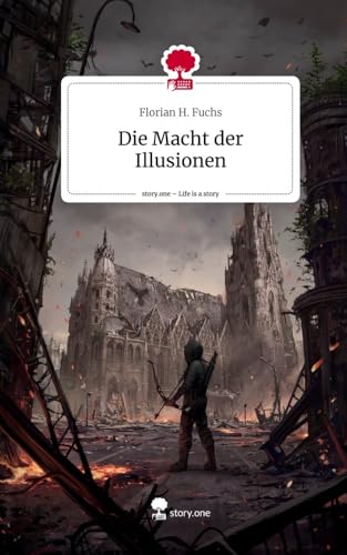 Die Macht der Illusionen. Life is a Story - story.one von story.one publishing