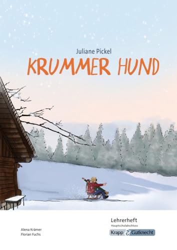 Krummer Hund – Juliane Pickel – Lehrerheft – Hauptschule: Unterricht, Pflichtlektüre, Lösungen, Didaktik, Methodik, Prüfungsvorbereitung, Hauptschule, Heft (Prüfungsvorbereitung: Baden-Württemberg)