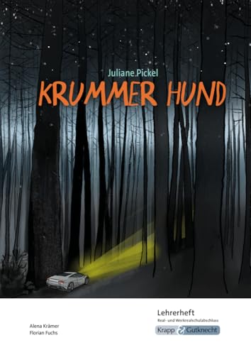 Krummer Hund – Juliane Pickel – Lehrerheft – Realschule und Werkrealschule: Unterricht, Lösungen, Didaktik, Pflichtlektüre, Methodik, ... (Prüfungsvorbereitung: Baden-Württemberg)