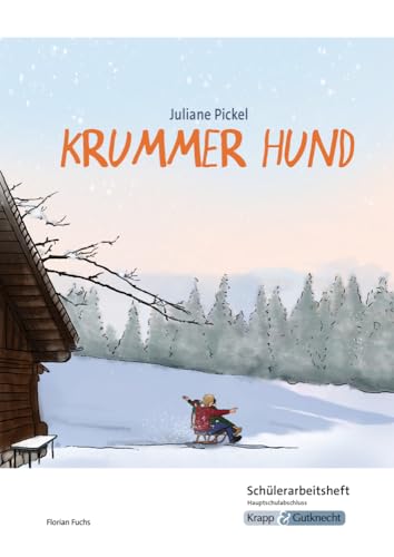 Krummer Hund – Juliane Pickel – Schülerarbeitsheft – Hauptschule: Interpretationshilfe, Pflichtlektüre, Lernmittel, Prüfungsvorbereitung, Hauptschule, Heft (Prüfungsvorbereitung: Baden-Württemberg) von Krapp & Gutknecht Verlag