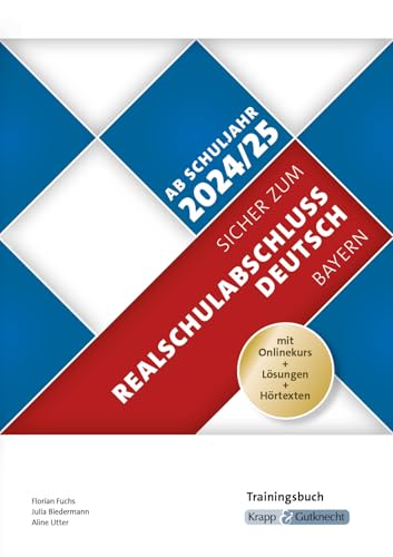 Sicher zum Realschulabschluss Deutsch Bayern – Trainingsbuch inkl. Lösungen und Onlinekurs – ab Schuljahr 2024/2025: Lernmittel, Prüfungsvorbereitung, Heft, RSA (Prüfungsvorbereitung: Bayern) von Krapp & Gutknecht Verlag