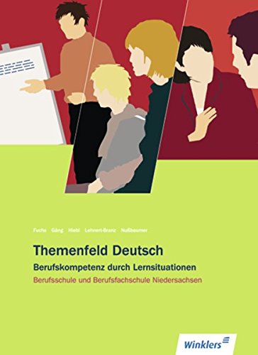 Themenfeld Deutsch: Berufsschule und Berufsfachschule Niedersachsen: Schülerband (Themenfeld Deutsch: Berufskompetenz durch Lernsituationen - Ausgabe ... und Berufsfachschule Niedersachsen)