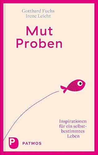 Mut-Proben: Inspirationen für ein selbstbestimmtes Leben