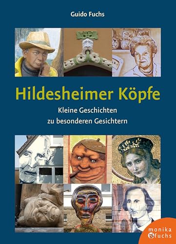 Hildesheimer Köpfe: Kleine Geschichten zu besonderen Gesichtern