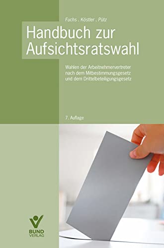 Handbuch zur Aufsichtsratswahl: Wahlen der Arbeitsnehmervertreter und dem Drittelbeteiligungsrecht Handbuch zur Aufsichtsratswahl: Wahlen der Arbeitsnehmervertreter und dem Drittelbeteiligungsrecht