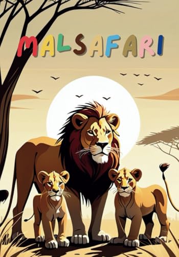Malsafari: Abenteuer Safari: Malspaß mit den wilden Tieren Afrikas! von Independently published
