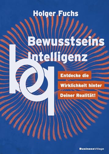 BewusstseinsIntelligenz: Entdecke die Wirklichkeit hinter Deiner Realität! BewusstseinsIntelligenz: Entdecke die Wirklichkeit hinter Deiner Realität! von BusinessVillage