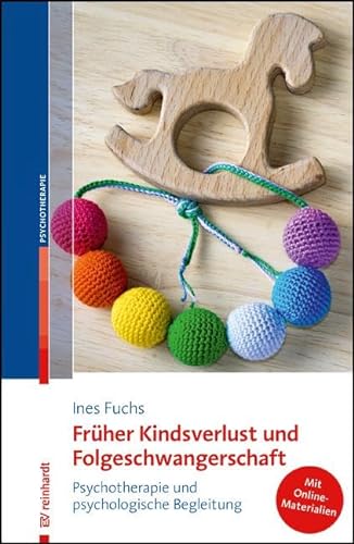 Früher Kindsverlust und Folgeschwangerschaft: Psychotherapie und psychologische Begleitung von Ernst Reinhardt Verlag