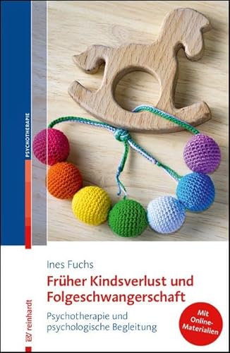 Früher Kindsverlust und Folgeschwangerschaft: Psychotherapie und psychologische Begleitung Früher Kindsverlust und Folgeschwangerschaft: Psychotherapie und psychologische Begleitung