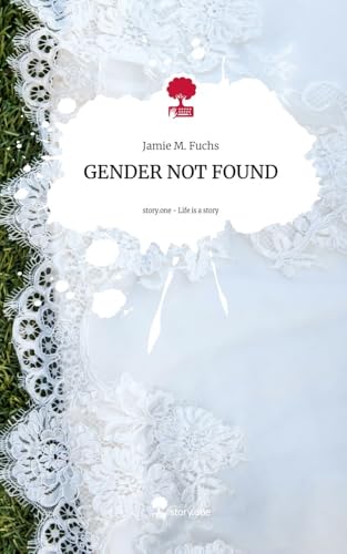 GENDER NOT FOUND. Life is a Story - story.one von story.one publishing