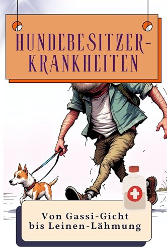 Hundebesitzer-Krankheiten - Genial lustiges Humorbuch - das perfekte Geschenk für Weihnachten und Geburtstag: Von Gassi-Gicht bis Leinen-Lähmung von FlipFlop