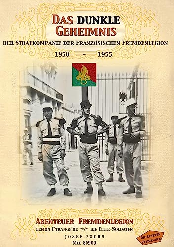 Das dunkle Geheimnis der Strafkompanie: der Französischen Fremdenlegion