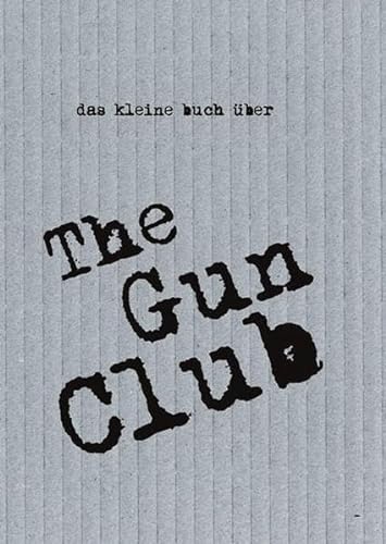 Das kleine Buch über The Gun Club