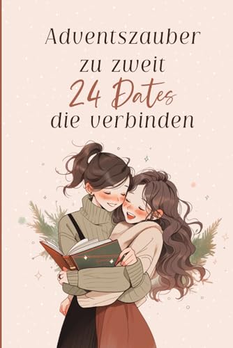 Adventszauber zu zweit: 24 Dates, die verbinden: Ein Adventskalender für Paare
