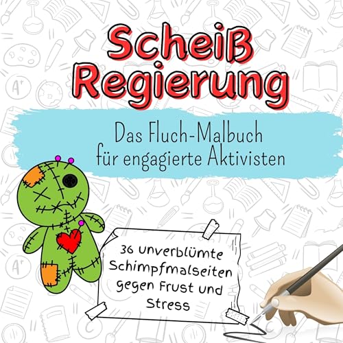 Scheiß Regierung - 36 unverblümte Schimpfmalseiten gegen Frust und Stress: Das Fluch-Malbuch für engagierte Aktivisten Scheiß Regierung - 36 unverblümte Schimpfmalseiten gegen Frust und Stress: Das Fluch-Malbuch für engagierte Aktivisten von FlipFlop