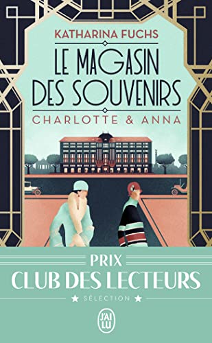 Le Magasin des Souvenirs - Charlotte et Anna: Charlotte & Anna von J'ai Lu
