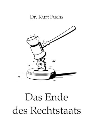 Das Ende des Rechtstaats von BoD – Books on Demand