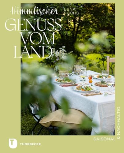 Himmlischer Genuss vom Land: saisonal & nachhaltig Himmlischer Genuss vom Land: saisonal & nachhaltig von Jan Thorbecke Verlag