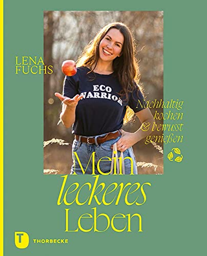 Mein leckeres Leben: Nachhaltig kochen & bewusst genießen. Rezepte & Inspirationen von Jan Thorbecke Verlag