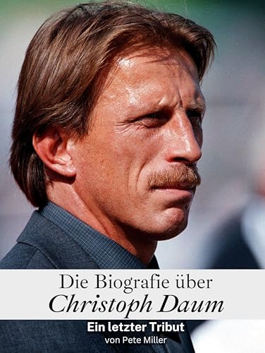 Die Biografie über Christoph Daum - Komplett in Farbe: Ein letzter Tribut Die Biografie über Christoph Daum - Komplett in Farbe: Ein letzter Tribut von FlipFlop