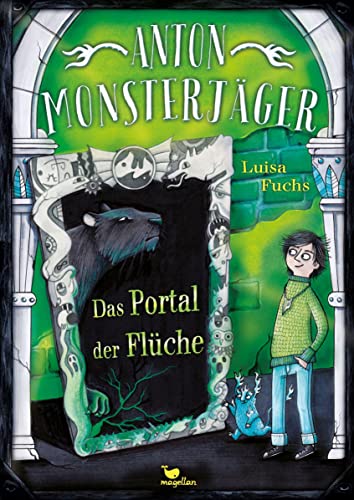 Anton Monsterjäger - Das Portal der Flüche: Band 2 der Kinderbuchreihe ab 9 Jahren mit Gruselfaktor von Magellan