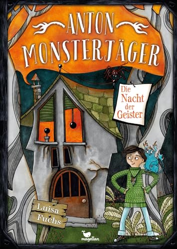 Anton Monsterjäger - Die Nacht der Geister: Band 3 der Kinderbuchreihe ab 9 Jahren mit Gruselfaktor