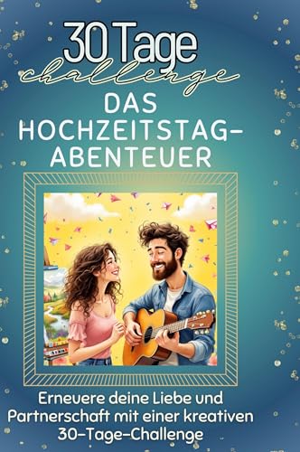 Das Hochzeitstag-Abenteuer: Erneuere deine Liebe und Partnerschaft mit einer kreativen 30-Tage-Challenge von FlipFlop