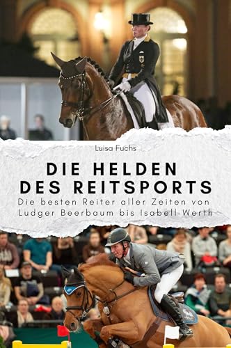 Die Helden des Reitsports - Das perfekte Geschenk für Männer und Frauen zu Weihnachten und Geburtstag: Die besten Reiter aller Zeiten von Ludger Beerbaum bis Isabell Werth von FlipFlop