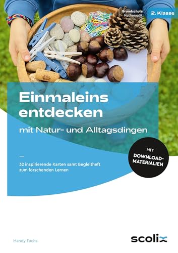 Einmaleins entdecken mit Natur- und Alltagsdingen: 32 inspirierende Karten samt Begleitheft zum forschenden Lernen (2. Klasse) von scolix in der AAP Lehrerwelt GmbH