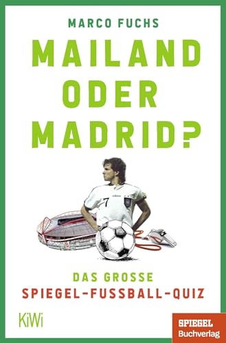 Mailand oder Madrid?: Das große SPIEGEL-Fußballquiz von KiWi-Taschenbuch