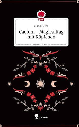 Caelum - Magiealltag mit Köpfchen. Life is a Story - story.one von story.one publishing