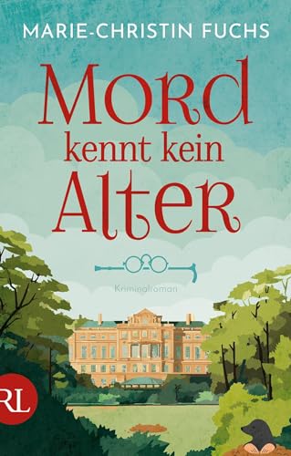 Mord kennt kein Alter: Kriminalroman (Mysteriöse Todesfälle auf Schloss Bucheneck, Band 1)