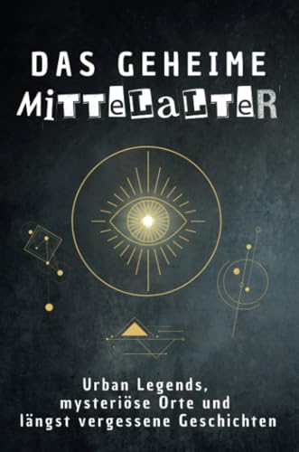 Das geheime Mittelalter: Urban Legends, mysteriöse Orte und längst vergessene Geschichten. Geschenk für Fans von Grusel und Mystery, Halloween, True Crime von FlipFlop
